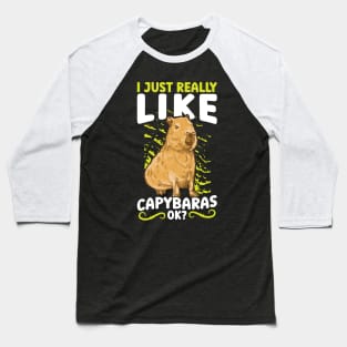 I Just Really Like Capybaras, OK? Baseball T-Shirt